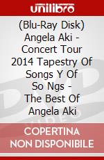 (Blu-Ray Disk) Angela Aki - Concert Tour 2014 Tapestry Of Songs Y Of So Ngs - The Best Of Angela Aki brd