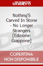 Nothing'S Carved In Stone - No Longer Strangers [Edizione: Giappone] dvd