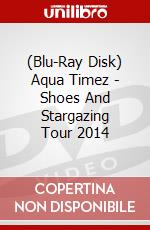 (Blu-Ray Disk) Aqua Timez - Shoes And Stargazing Tour 2014 brd