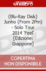 (Blu-Ray Disk) Junho (From 2Pm) - Solo Tour 2014 'Feel' [Edizione: Giappone] brd