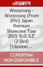 Wooyoung - Wooyoung (From 2Pm) Japan Premium Showcase Tour 2015 'R.O.S.E' (2 Dvd) [Edizione: Giappone] dvd