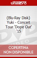 (Blu-Ray Disk) Yuki - Concert Tour 'Dope Out' '15 brd