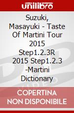 Suzuki, Masayuki - Taste Of Martini Tour 2015 Step1.2.3R 2015 Step1.2.3 -Martini Dictionary dvd