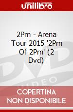 2Pm - Arena Tour 2015 '2Pm Of 2Pm' (2 Dvd) dvd