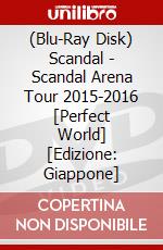 (Blu-Ray Disk) Scandal - Scandal Arena Tour 2015-2016 [Perfect World] [Edizione: Giappone] brd