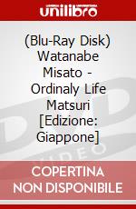 (Blu-Ray Disk) Watanabe Misato - Ordinaly Life Matsuri [Edizione: Giappone] brd