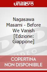 Nagasawa Masami - Before We Vanish [Edizione: Giappone] film in dvd