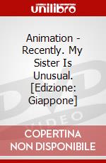 Animation - Recently. My Sister Is Unusual. [Edizione: Giappone] dvd