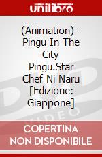 (Animation) - Pingu In The City Pingu.Star Chef Ni Naru [Edizione: Giappone] dvd