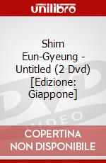 Shim Eun-Gyeung - Untitled (2 Dvd) [Edizione: Giappone] film in dvd