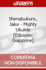 Shimabukuro, Jake - Mighty Ukulele [Edizione: Giappone] dvd