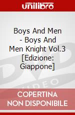 Boys And Men - Boys And Men Knight Vol.3 [Edizione: Giappone] dvd