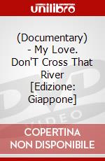 (Documentary) - My Love. Don'T Cross That River [Edizione: Giappone] dvd