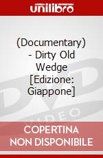 (Documentary) - Dirty Old Wedge [Edizione: Giappone] film in dvd