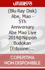 (Blu-Ray Disk) Abe, Mao - 5Th Anniversary Abe Mao Live 2014@Nippon Budokan [Edizione: Giappone] brd