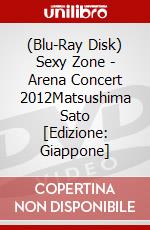 (Blu-Ray Disk) Sexy Zone - Arena Concert 2012Matsushima Sato [Edizione: Giappone] film in dvd