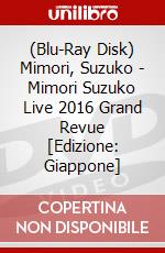 (Blu-Ray Disk) Mimori, Suzuko - Mimori Suzuko Live 2016 Grand Revue [Edizione: Giappone] brd