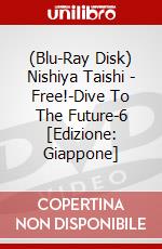 (Blu-Ray Disk) Nishiya Taishi - Free!-Dive To The Future-6 [Edizione: Giappone] brd