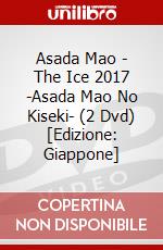 Asada Mao - The Ice 2017 -Asada Mao No Kiseki- (2 Dvd) [Edizione: Giappone] film in dvd