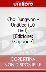 Choi Jungwon - Untitled (10 Dvd) [Edizione: Giappone] dvd