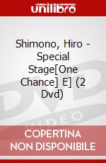 Shimono, Hiro - Special Stage[One Chance] E] (2 Dvd) dvd