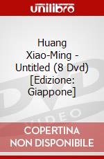 Huang Xiao-Ming - Untitled (8 Dvd) [Edizione: Giappone] dvd