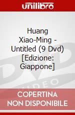 Huang Xiao-Ming - Untitled (9 Dvd) [Edizione: Giappone] dvd