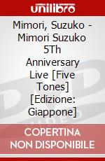 Mimori, Suzuko - Mimori Suzuko 5Th Anniversary Live [Five Tones] [Edizione: Giappone] dvd
