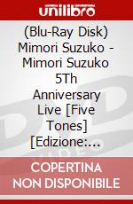 (Blu-Ray Disk) Mimori Suzuko - Mimori Suzuko 5Th Anniversary Live [Five Tones] [Edizione: Giappone] brd