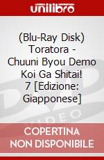 (Blu-Ray Disk) Toratora - Chuuni Byou Demo Koi Ga Shitai! 7 [Edizione: Giapponese] film in dvd