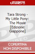 Tara Strong - My Little Pony: The Movie [Edizione: Giappone] film in dvd