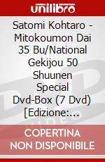 Satomi Kohtaro - Mitokoumon Dai 35 Bu/National Gekijou 50 Shuunen Special Dvd-Box (7 Dvd) [Edizione: Giappone] dvd
