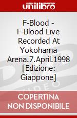 F-Blood - F-Blood Live Recorded At Yokohama Arena.7.April.1998  [Edizione: Giappone] dvd