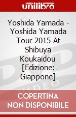 Yoshida Yamada - Yoshida Yamada Tour 2015 At Shibuya Koukaidou [Edizione: Giappone] dvd