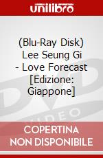 (Blu-Ray Disk) Lee Seung Gi - Love Forecast [Edizione: Giappone] brd