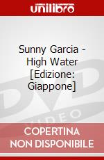 Sunny Garcia - High Water [Edizione: Giappone] dvd