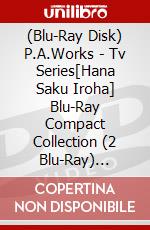 (Blu-Ray Disk) P.A.Works - Tv Series[Hana Saku Iroha] Blu-Ray Compact Collection (2 Blu-Ray) [Edizione: Giappone] brd