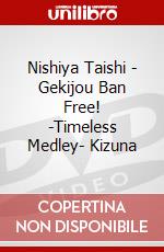 Nishiya Taishi - Gekijou Ban Free! -Timeless Medley- Kizuna dvd