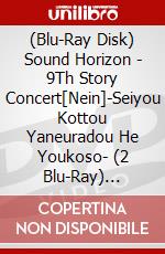 (Blu-Ray Disk) Sound Horizon - 9Th Story Concert[Nein]-Seiyou Kottou Yaneuradou He Youkoso- (2 Blu-Ray) [Edizione: Giappone] film in dvd