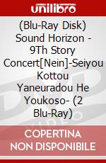 (Blu-Ray Disk) Sound Horizon - 9Th Story Concert[Nein]-Seiyou Kottou Yaneuradou He Youkoso- (2 Blu-Ray) brd