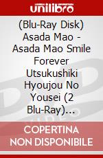 (Blu-Ray Disk) Asada Mao - Asada Mao Smile Forever Utsukushiki Hyoujou No Yousei (2 Blu-Ray) [Edizione: Giappone] brd