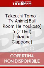 Takeuchi Tomo - Tv Anime[Ball Room He Youkoso] 5 (2 Dvd) [Edizione: Giappone] dvd