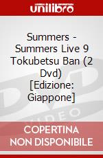 Summers - Summers Live 9 Tokubetsu Ban (2 Dvd) [Edizione: Giappone] dvd