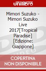 Mimori Suzuko - Mimori Suzuko Live 2017[Tropical Paradise] [Edizione: Giappone] dvd