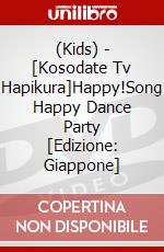 (Kids) - [Kosodate Tv Hapikura]Happy!Song Happy Dance Party [Edizione: Giappone] film in dvd