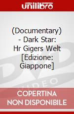 (Documentary) - Dark Star: Hr Gigers Welt [Edizione: Giappone] film in dvd di Pony Canyon