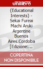 (Educational Interests) - Sekai Fureai Machi Aruki Argentine Buenos Aires.Cordoba [Edizione: Giappone] dvd
