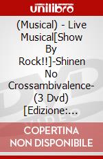 (Musical) - Live Musical[Show By Rock!!]-Shinen No Crossambivalence- (3 Dvd) [Edizione: Giappone] dvd