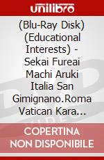 (Blu-Ray Disk) (Educational Interests) - Sekai Fureai Machi Aruki Italia San Gimignano.Roma Vatican Kara Higashi [Edizione: Giappone] brd