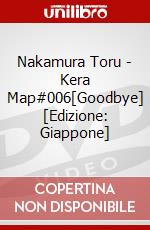 Nakamura Toru - Kera Map#006[Goodbye] [Edizione: Giappone] dvd